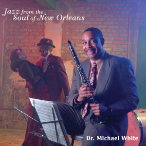 Dr. Michael White - Jazz from the Soul of New Orleans